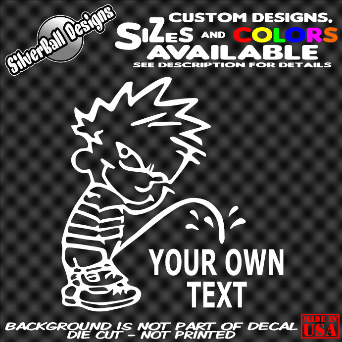 Calvin Peeing Piss On Custom Vinyl sticker Car Truck Window Your Own Text Logo
