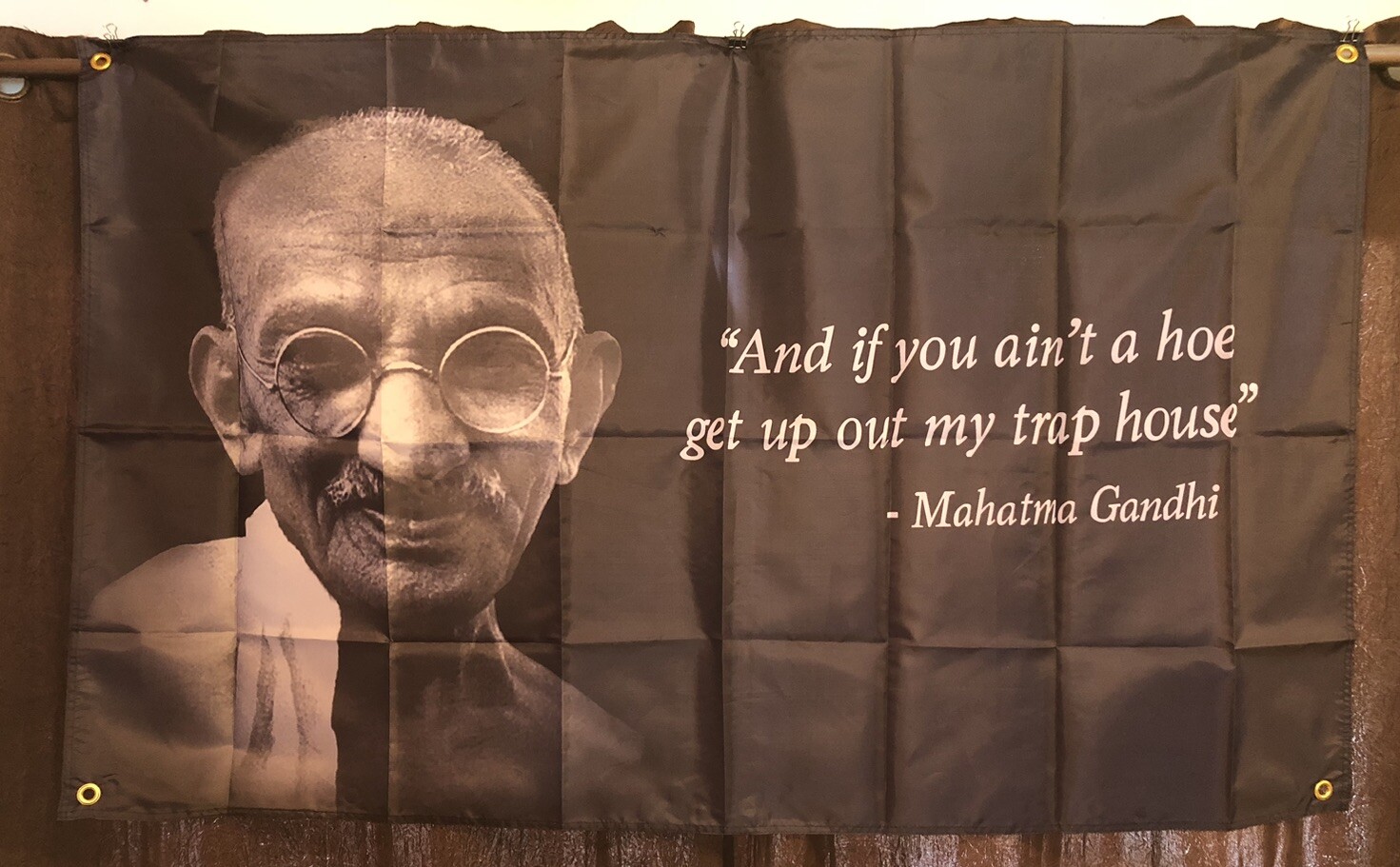 Mahatma Gandhi 3×5’ Fabric Sign Hanging Corner Grommets “And if you ain’t a..